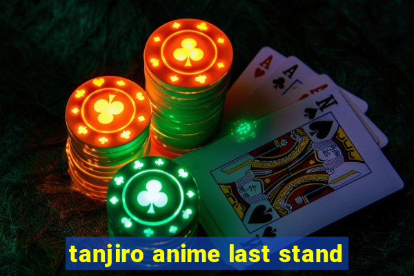 tanjiro anime last stand